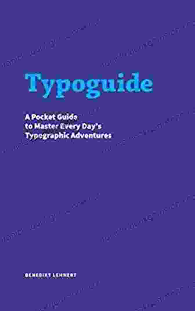 Font Anatomy Typoguide: A Pocket Guide To Master Every Day S Typographic Adventures