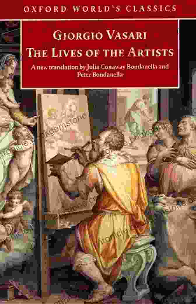 The Lives Of The Artists By Giorgio Vasari The Lives Of The Artists (Oxford World S Classics)