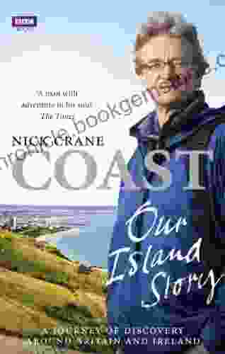Coast: Our Island Story: A Journey Of Discovery Around Britain S Coastline