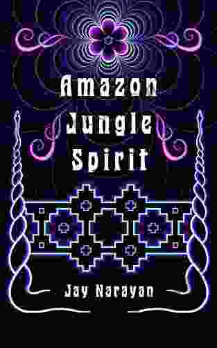 Amazon Jungle Spirit Jay Narayan