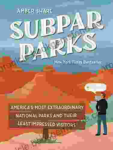 Subpar Parks: America S Most Extraordinary National Parks And Their Least Impressed Visitors