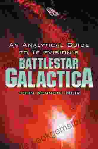 An Analytical Guide To Television S Battlestar Galactica