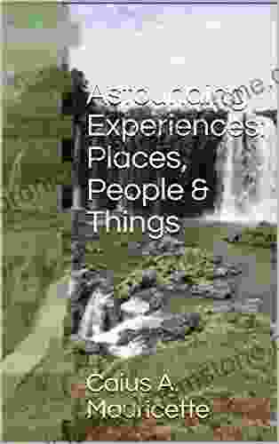 Astounding Experiences: Places People Things