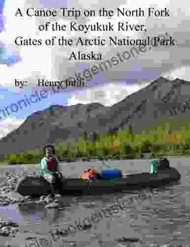 A Canoe Trip On The North Fork Of The Koyukuk River: Gates Of The Arctic National Park Alaska