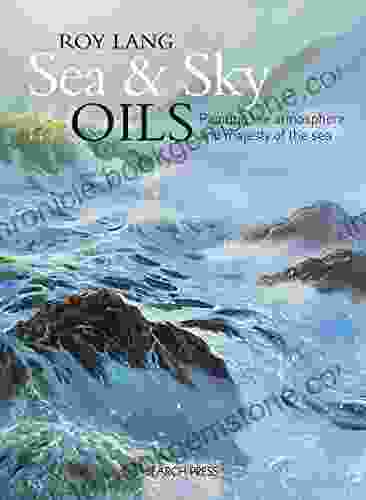Sea Sky In Oils: Painting The Atmosphere And Majesty Of The Sea (Search Press Classics)