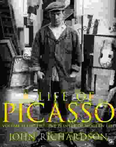 A Life Of Picasso Volume II: 1907 1917: The Painter Of Modern Life