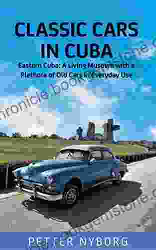 Classic Cars In Cuba: Eastern Cuba: A Living Museum With A Plethora Of Old Cars In Everyday Use
