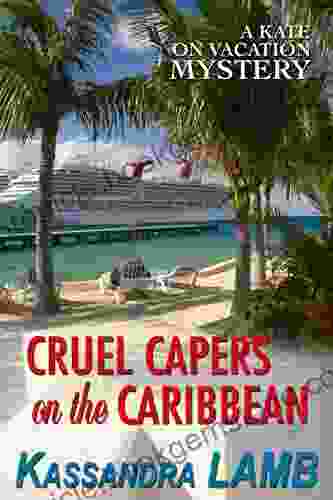 Cruel Capers On The Caribbean (A Kate On Vacation Mystery 2)