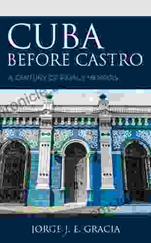 Cuba Before Castro: A Century Of Family Memoirs