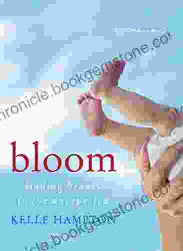 Bloom: Finding Beauty In The Unexpected A Memoir (P S )
