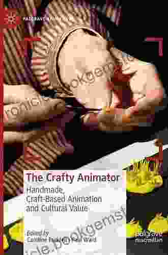The Crafty Animator: Handmade Craft Based Animation And Cultural Value (Palgrave Animation)