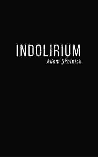 Indolirium Adam Skolnick