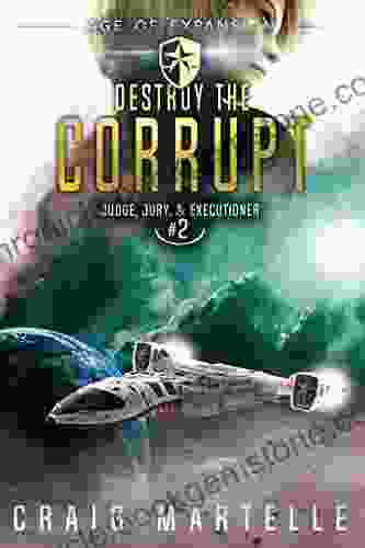 Destroy The Corrupt: A Space Opera Adventure Legal Thriller (Judge Jury Executioner 2)