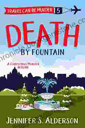 Death By Fountain: A Christmas Murder In Rome (Travel Can Be Murder Cozy Mystery 5)