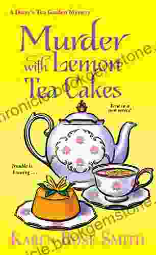 Murder With Lemon Tea Cakes (A Daisy S Tea Garden Mystery 1)