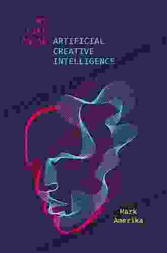 My Life As An Artificial Creative Intelligence (Sensing Media: Aesthetics Philosophy And Cultures Of Media)