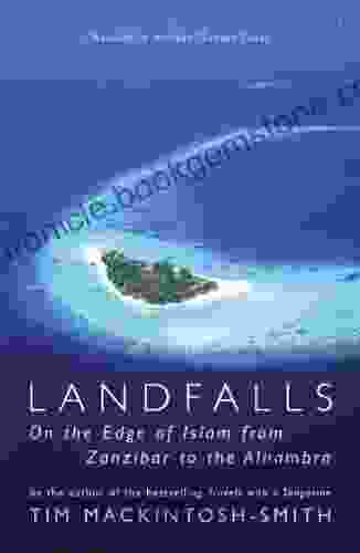 Landfalls: On The Edge Of Islam From Zanzibar To The Alhambra
