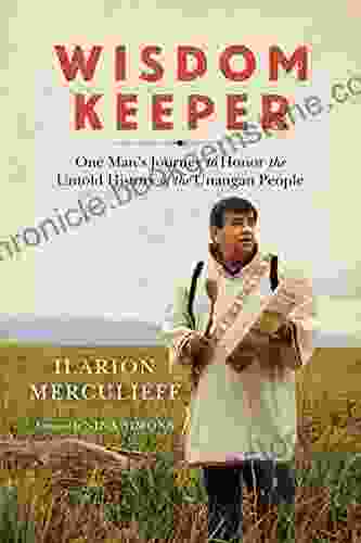 Wisdom Keeper: One Man S Journey To Honor The Untold History Of The Unangan People