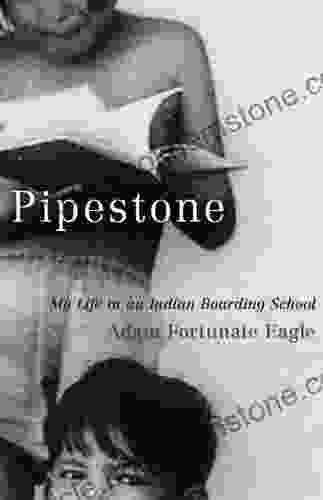 Pipestone: My Life In An Indian Boarding School