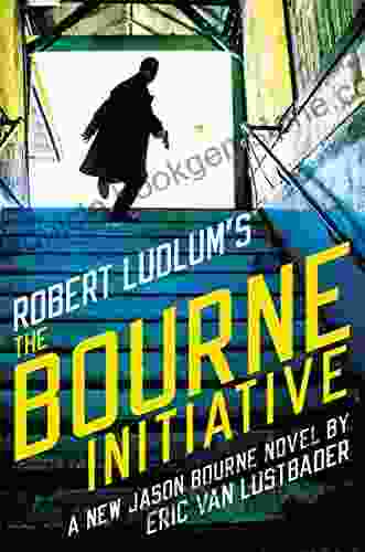 Robert Ludlum S (TM) The Bourne Initiative (Jason Bourne 14)