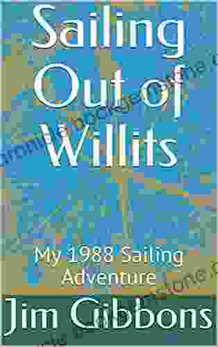 Sailing Out Of Willits: My 1988 Sailing Adventure