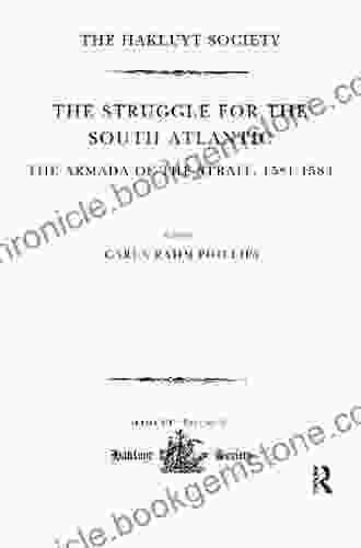 The Struggle For The South Atlantic: The Armada Of The Strait 1581 84 (Hakluyt Society Third 31)