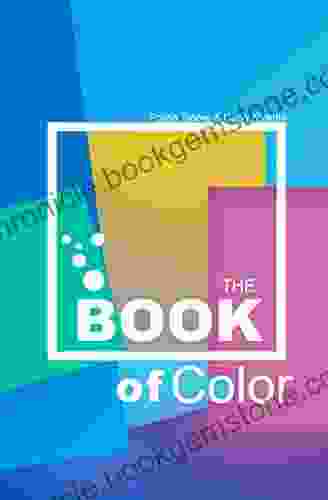 THE Of COLOR: The Beginner S Guide To Color Theory