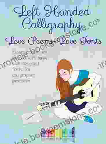 Left Handed Calligraphy Love Poems Love Fonts : Eleven Poems Are Printed With Three Well Designed Fonts For Calligraphic Practices