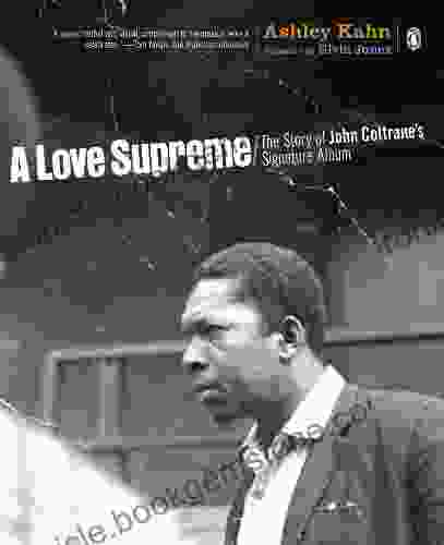 A Love Supreme: The Story Of John Coltrane S Signature Album