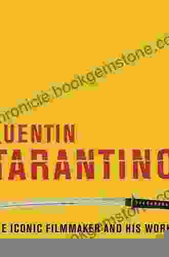 Quentin Tarantino: The Iconic Filmmaker And His Work (Iconic Filmmakers Series)