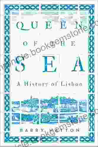 Queen Of The Sea: A History Of Lisbon