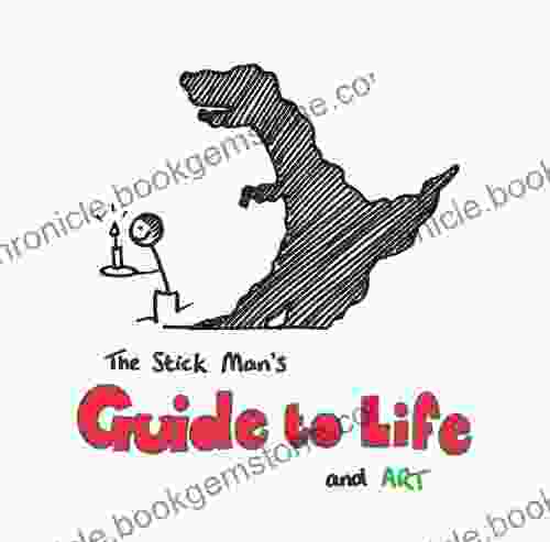 The Stick Man S Guide To Life And Art