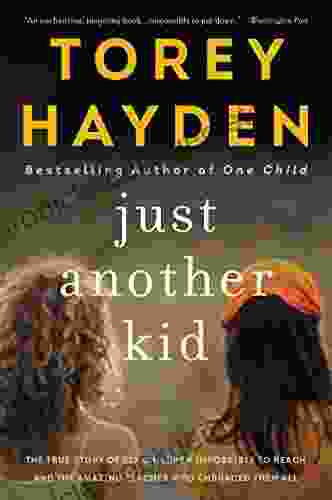 Just Another Kid: The True Story Of Six Children Impossible To Reach And The Amazing Teacher Who Embraced Them All