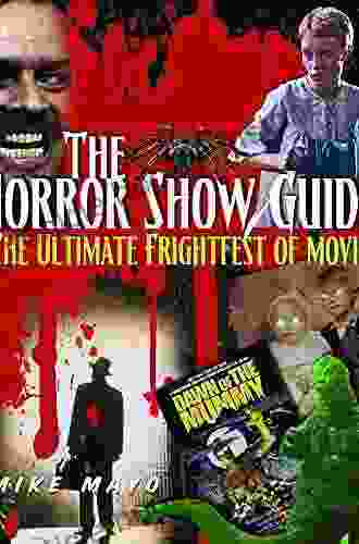 The Horror Show Guide: The Ultimate Frightfest Of Movies