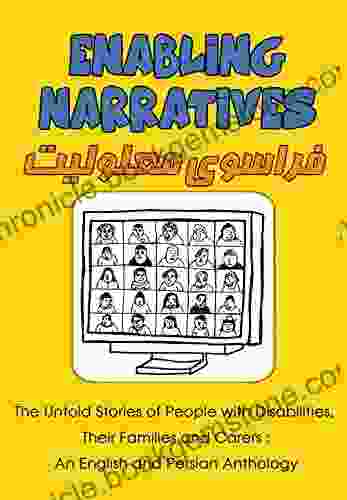 Enabling Narratives: The Untold Stories Of People With Disabilities Their Families And Carers An English And Persian Anthology