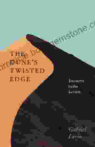 The Dune S Twisted Edge: Journeys In The Levant