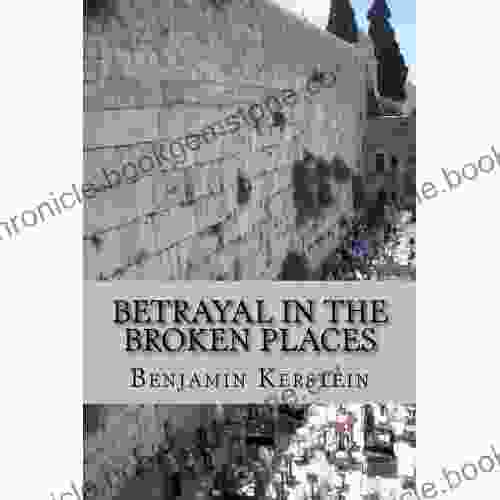 Betrayal In The Broken Places: Writings On Israel The Middle East America And Points Between 2024